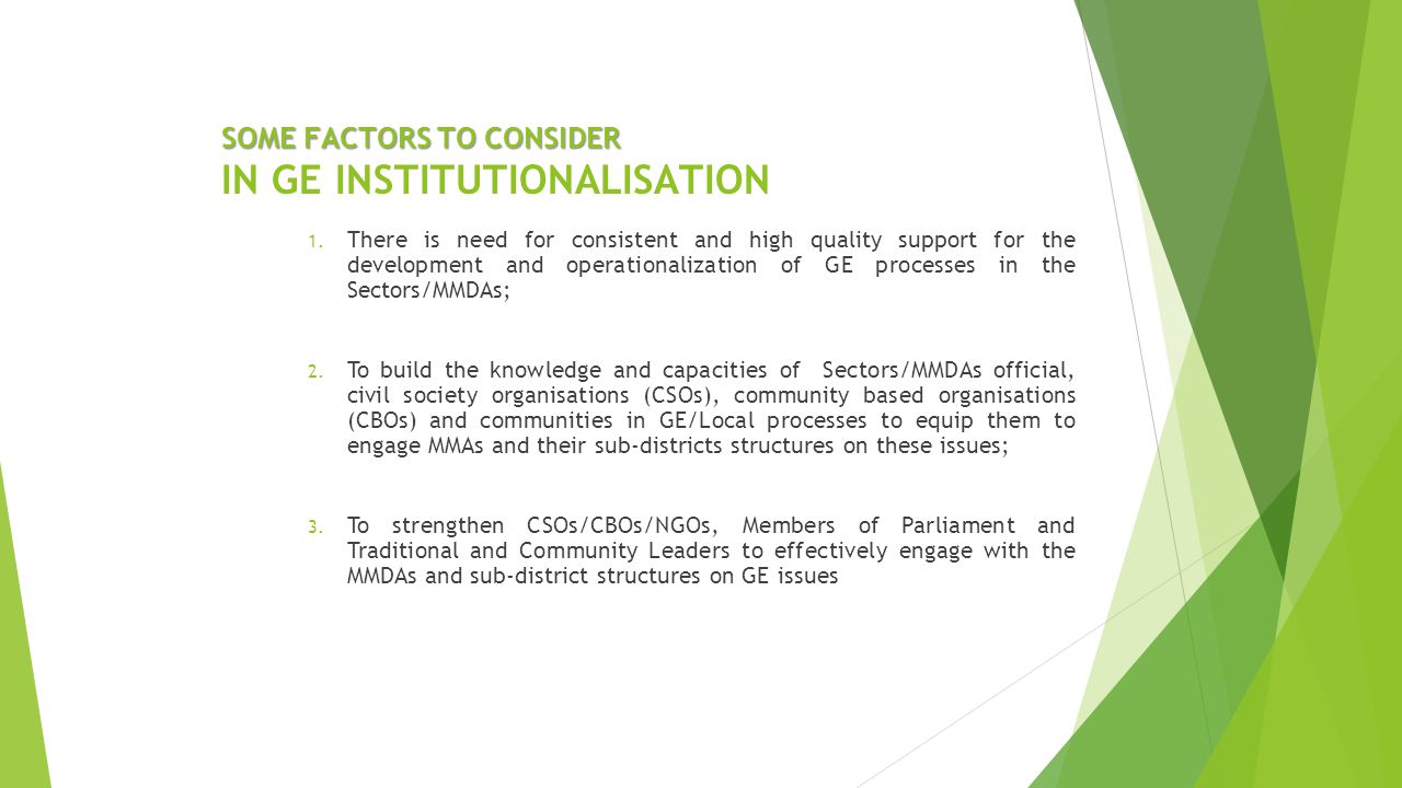 SOME FACTORS TO CONSIDER SOME FACTORS TO CONSIDER IN GE INSTITUTIONALISATION 1.