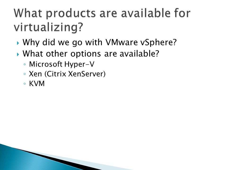  Why did we go with VMware vSphere.  What other options are available.