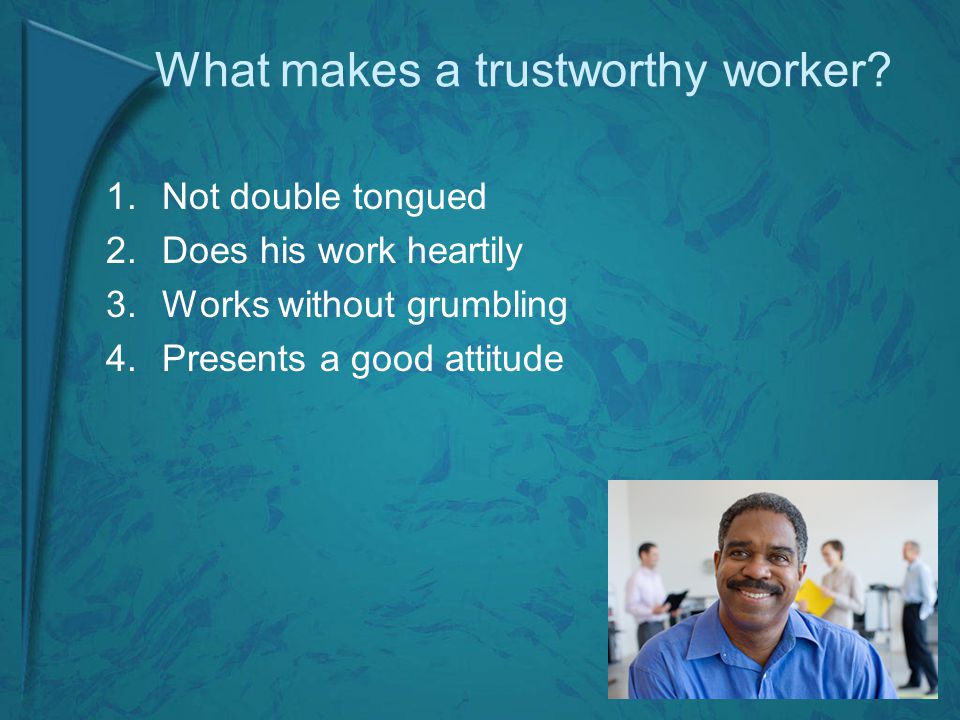 What makes a trustworthy worker.