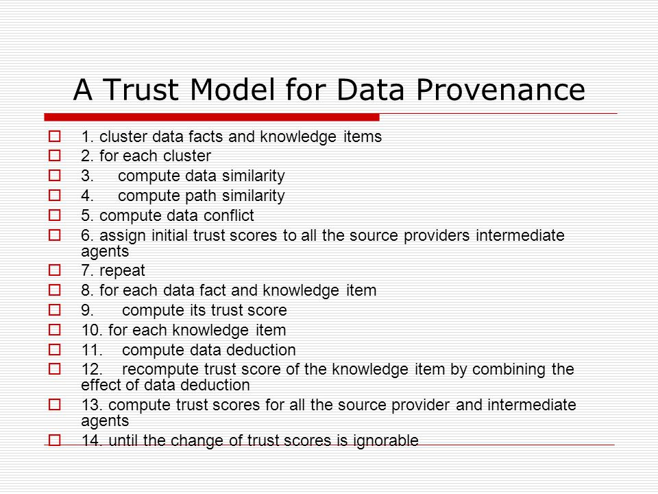 A Trust Model for Data Provenance  1. cluster data facts and knowledge items  2.