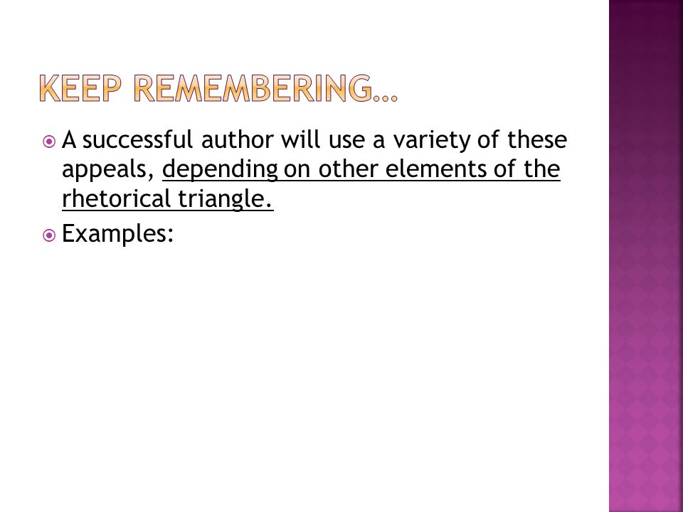  A successful author will use a variety of these appeals, depending on other elements of the rhetorical triangle.