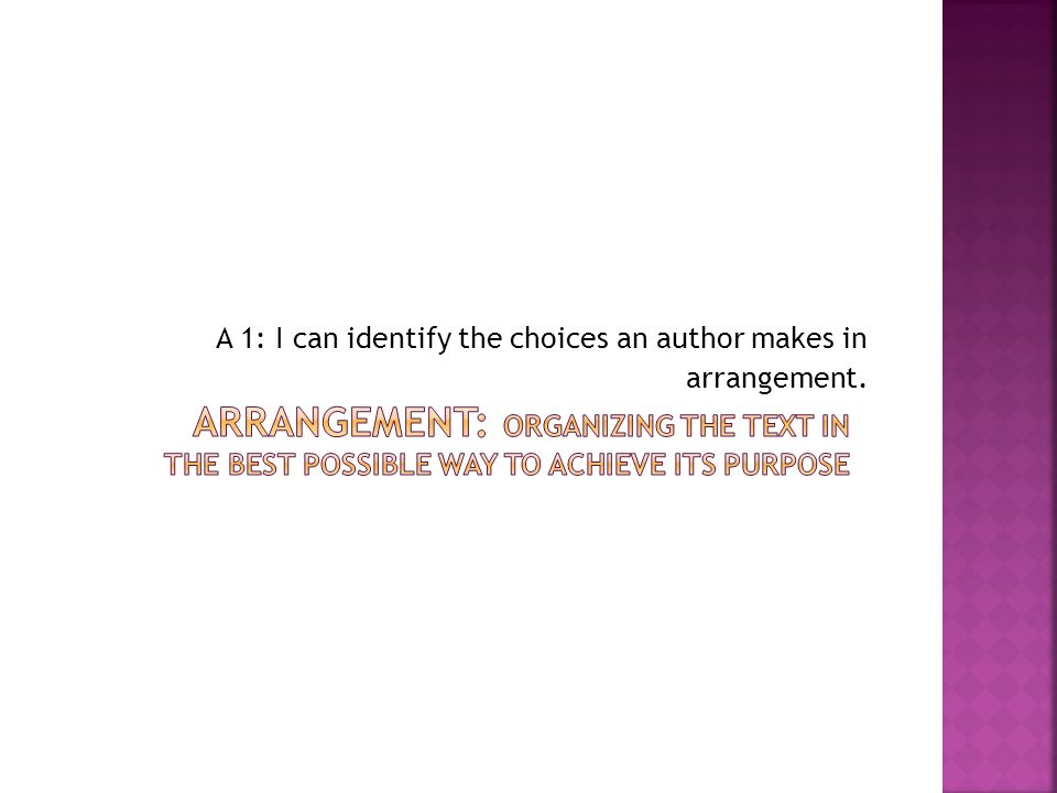 A 1: I can identify the choices an author makes in arrangement.
