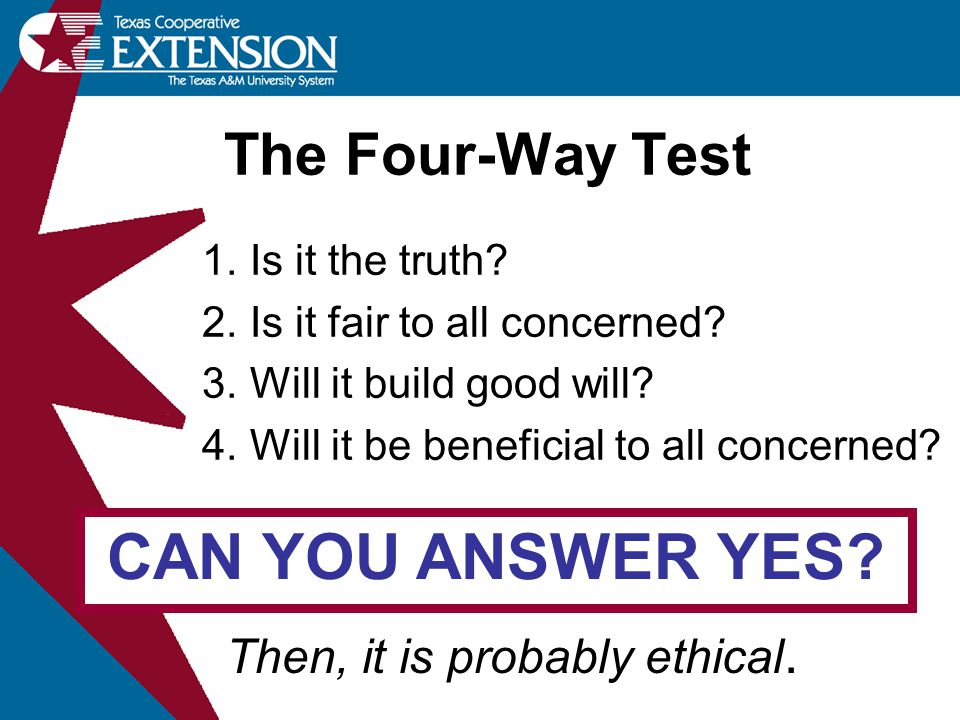 The Four-Way Test 1.Is it the truth. 2.Is it fair to all concerned.