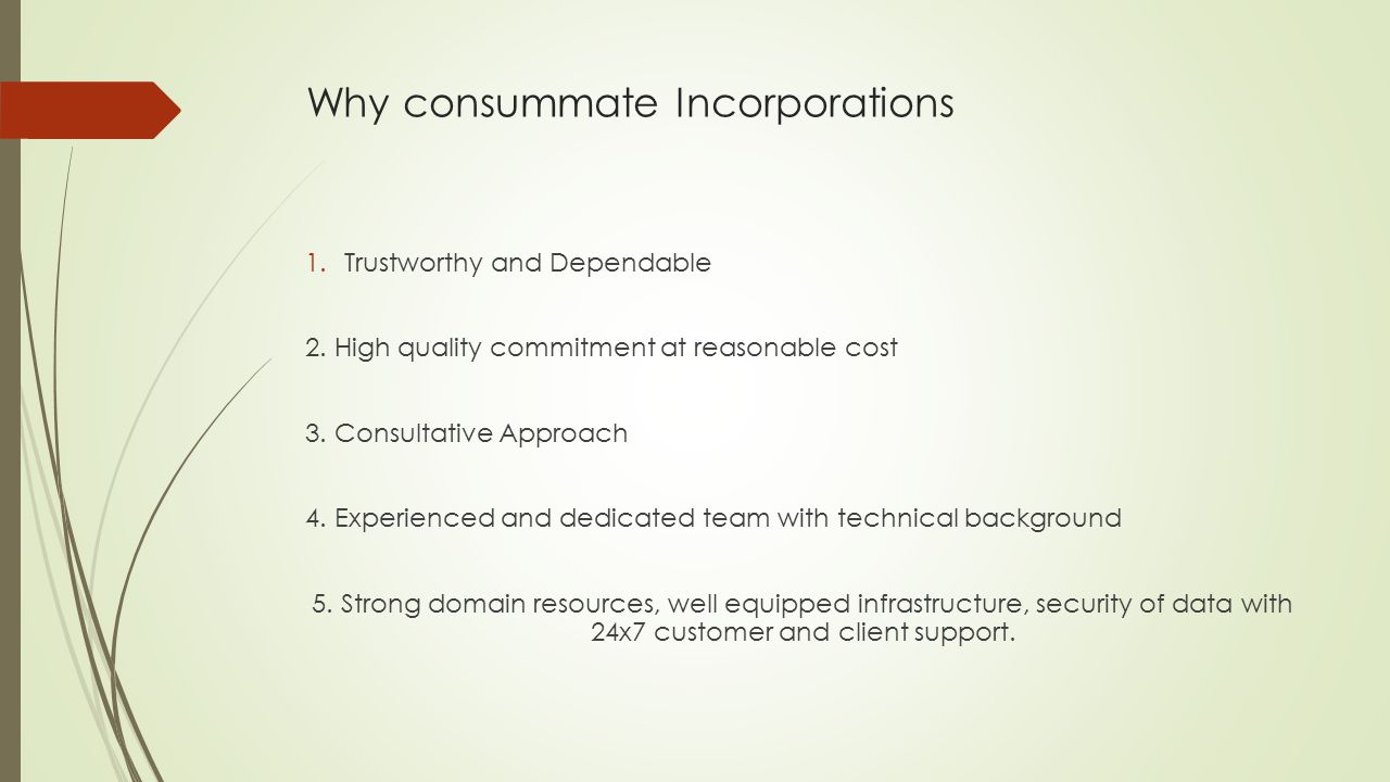 Why consummate Incorporations 1.Trustworthy and Dependable 2.