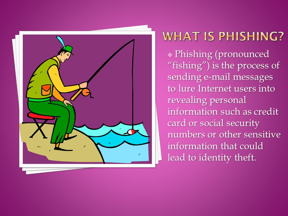 Phishing (pronounced fishing ) is the process of sending  messages to lure Internet users into revealing personal information such as credit card or social security numbers or other sensitive information that could lead to identity theft.
