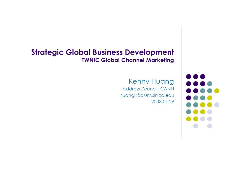 Strategic Global Business Development TWNIC Global Channel Marketing Kenny Huang Address Council, ICANN
