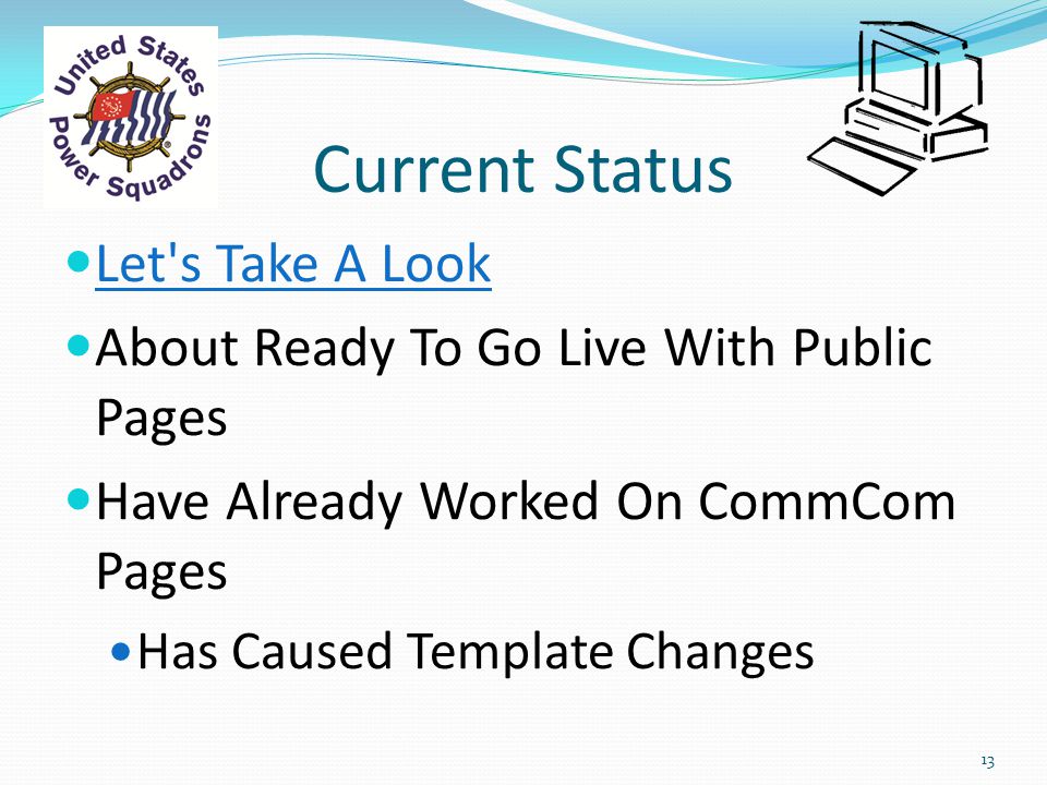 Current Status Let s Take A Look About Ready To Go Live With Public Pages Have Already Worked On CommCom Pages Has Caused Template Changes 13