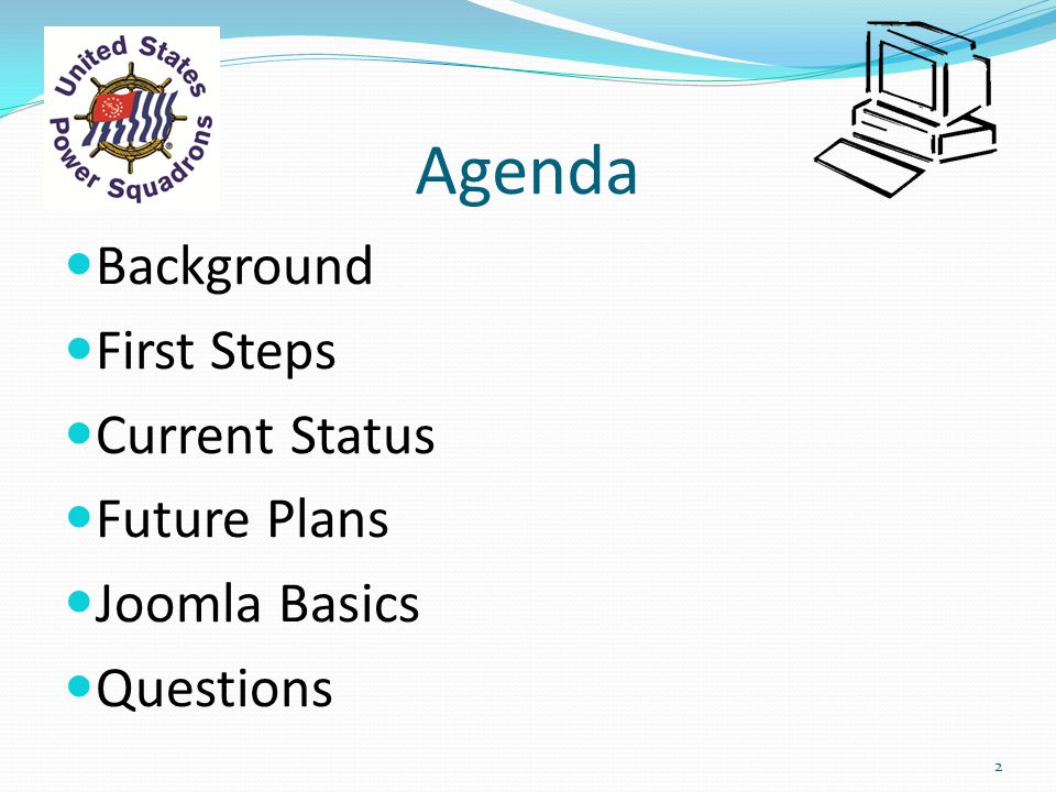 Agenda Background First Steps Current Status Future Plans Joomla Basics Questions 2