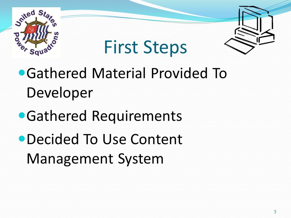 First Steps Gathered Material Provided To Developer Gathered Requirements Decided To Use Content Management System 5