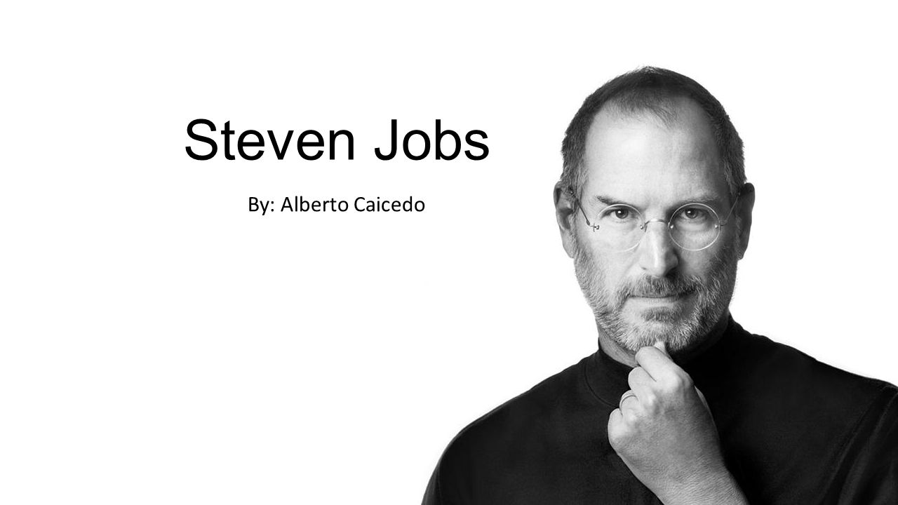 Steven Jobs By: Alberto Caicedo