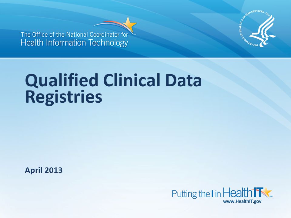 Qualified Clinical Data Registries April 2013
