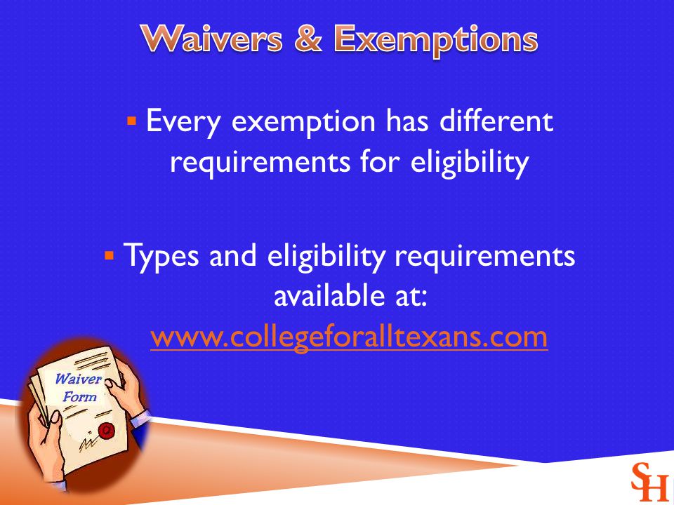  Every exemption has different requirements for eligibility  Types and eligibility requirements available at: