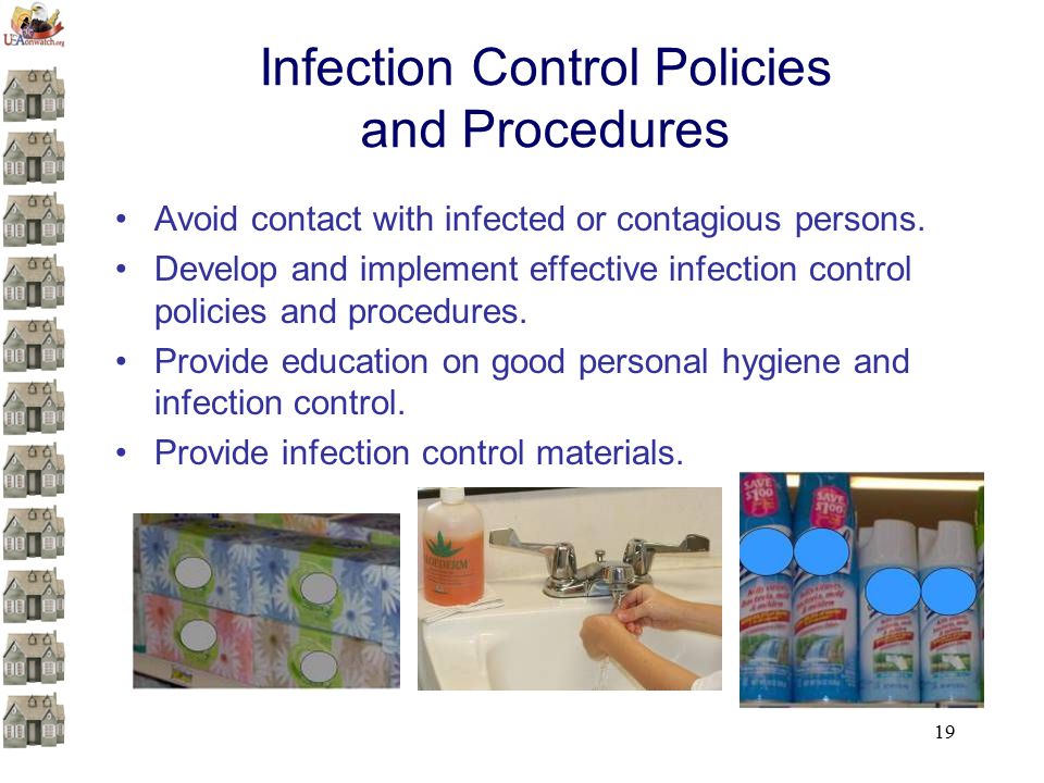 19 Infection Control Policies and Procedures Avoid contact with infected or contagious persons.