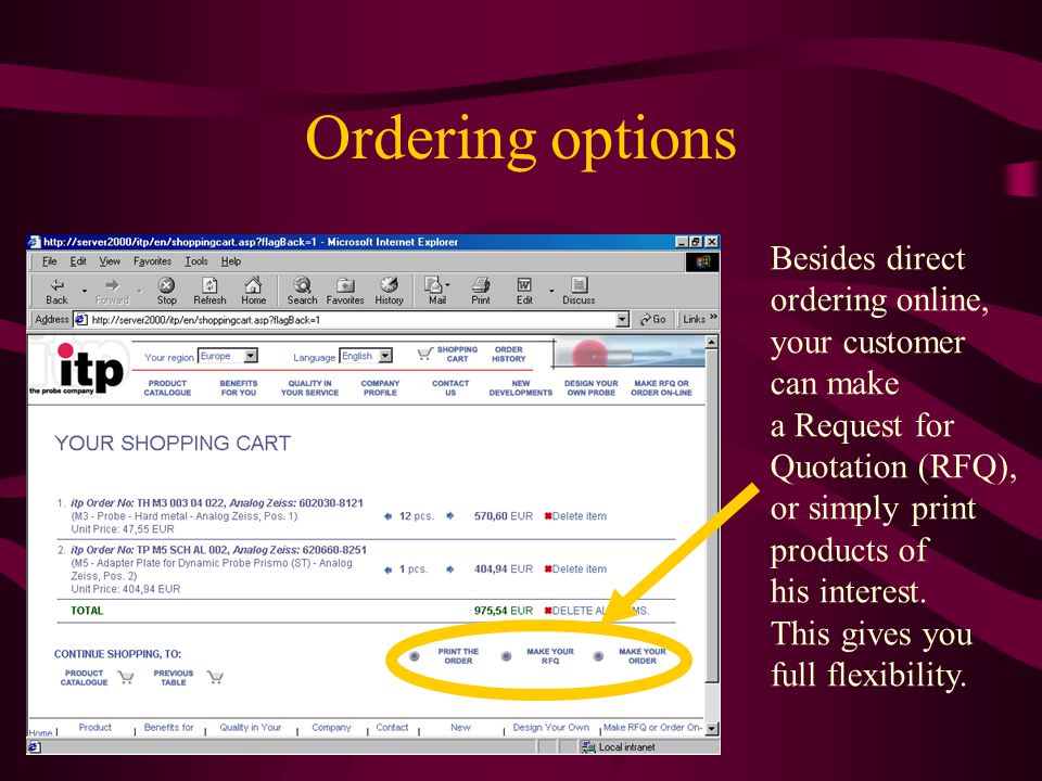 Ordering options Besides direct ordering online, your customer can make a Request for Quotation (RFQ), or simply print products of his interest.