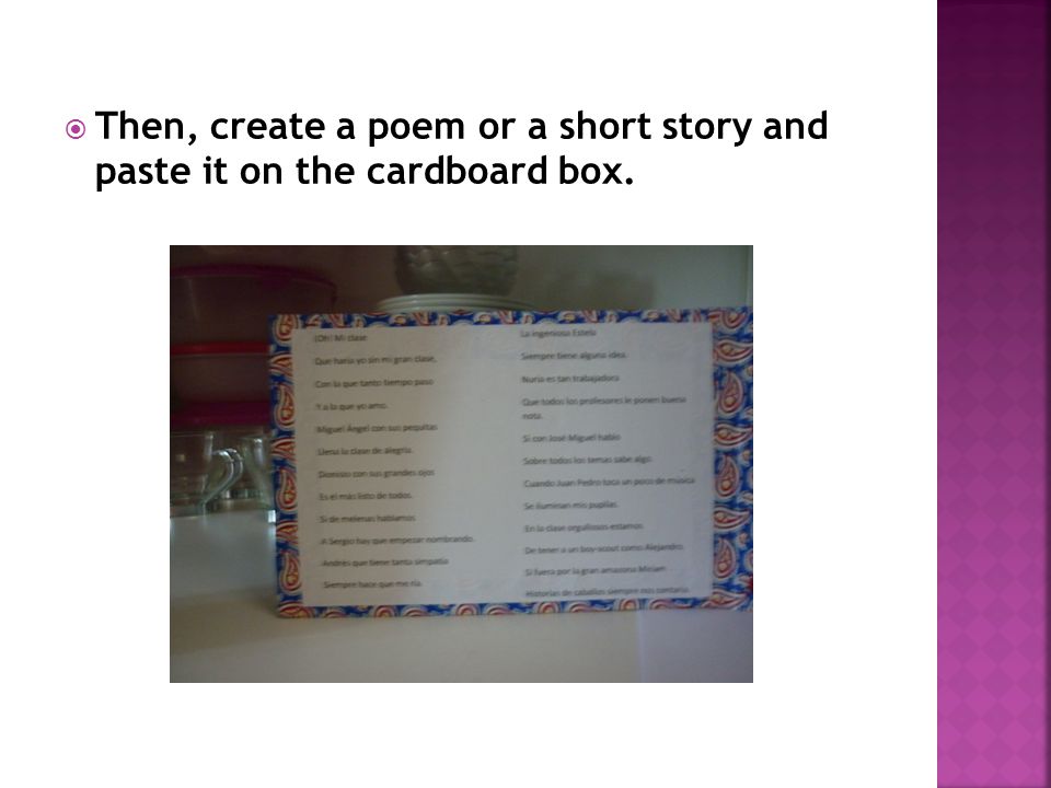  Then, create a poem or a short story and paste it on the cardboard box.