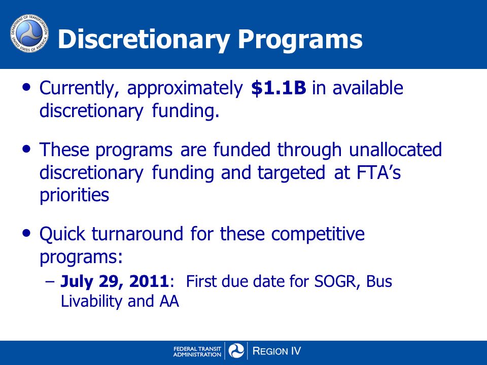 Discretionary Programs Currently, approximately $1.1B in available discretionary funding.