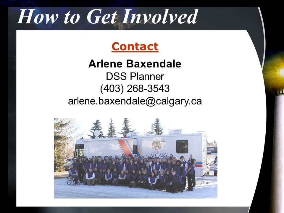 How to Get Involved Contact Arlene Baxendale DSS Planner (403)