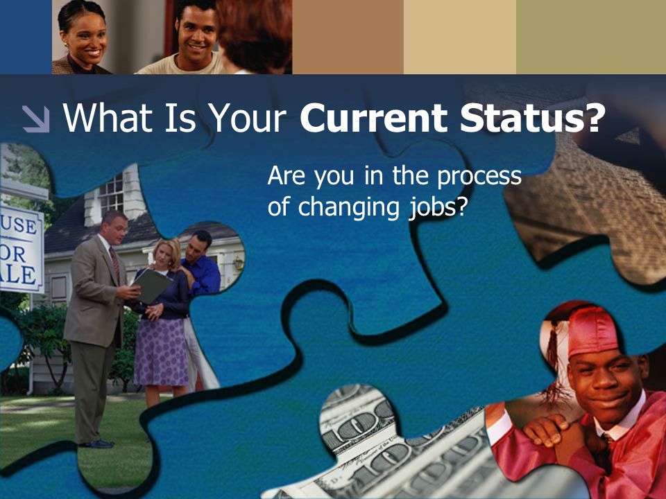 What Is Your Current Status Are you in the process of changing jobs