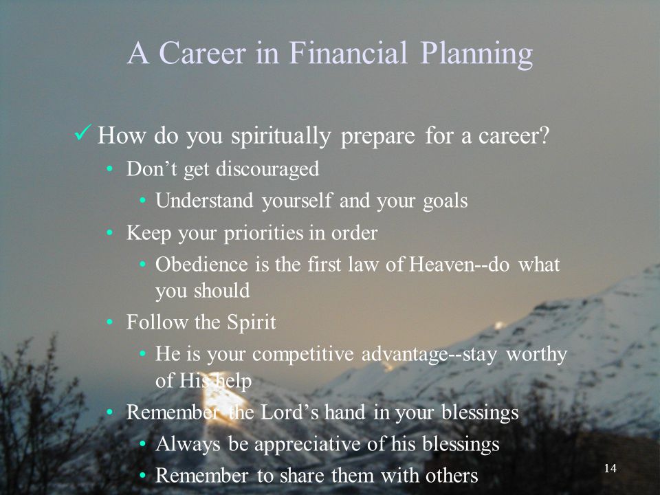 14 A Career in Financial Planning How do you spiritually prepare for a career.