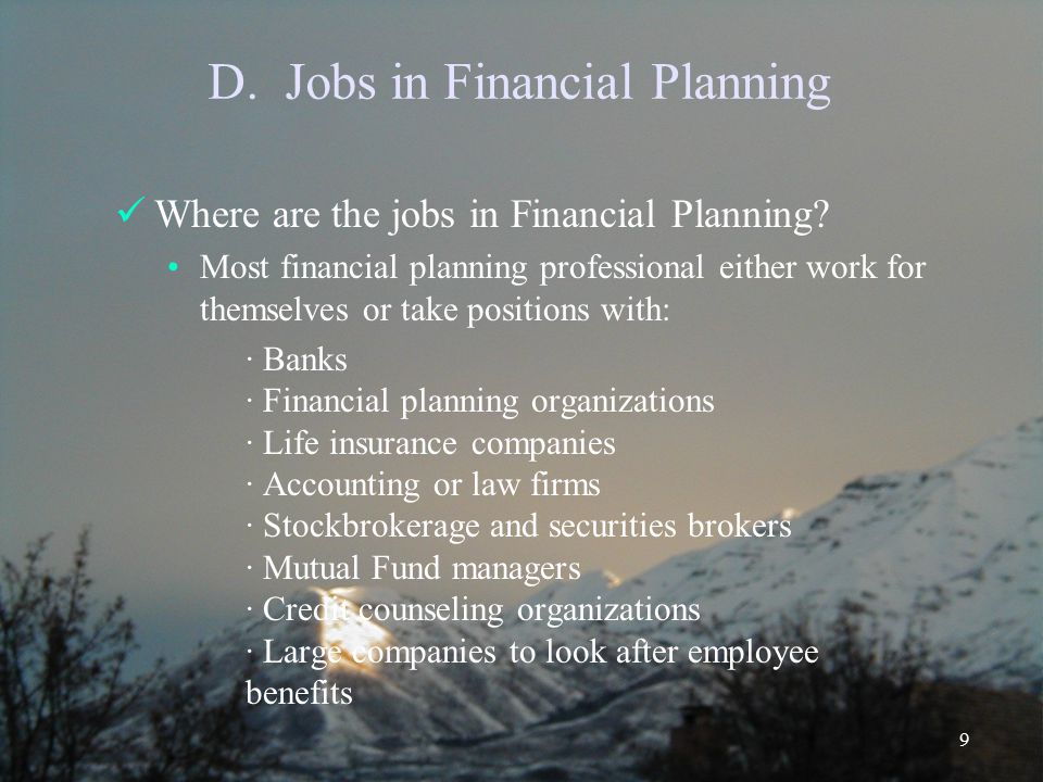 9 D. Jobs in Financial Planning Where are the jobs in Financial Planning.