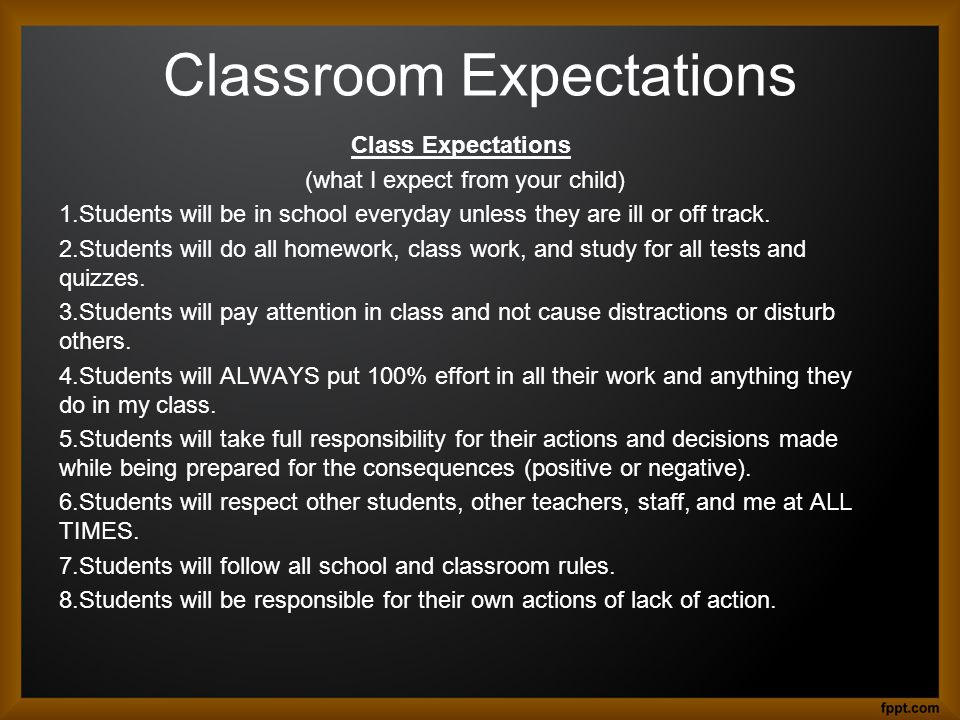Classroom Expectations Class Expectations (what I expect from your child) 1.Students will be in school everyday unless they are ill or off track.
