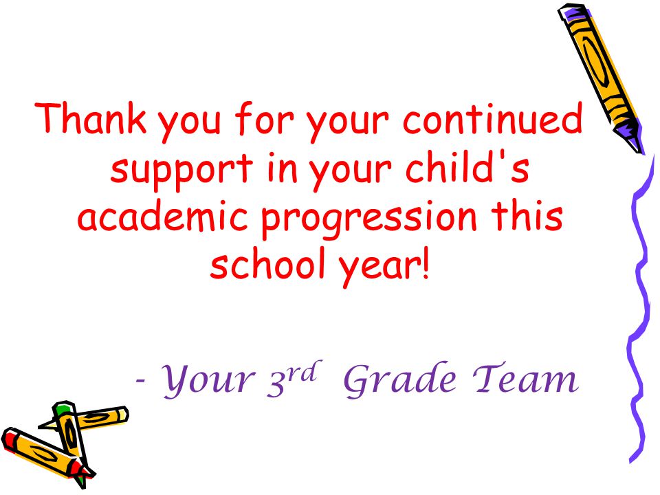 Thank you for your continued support in your child s academic progression this school year.