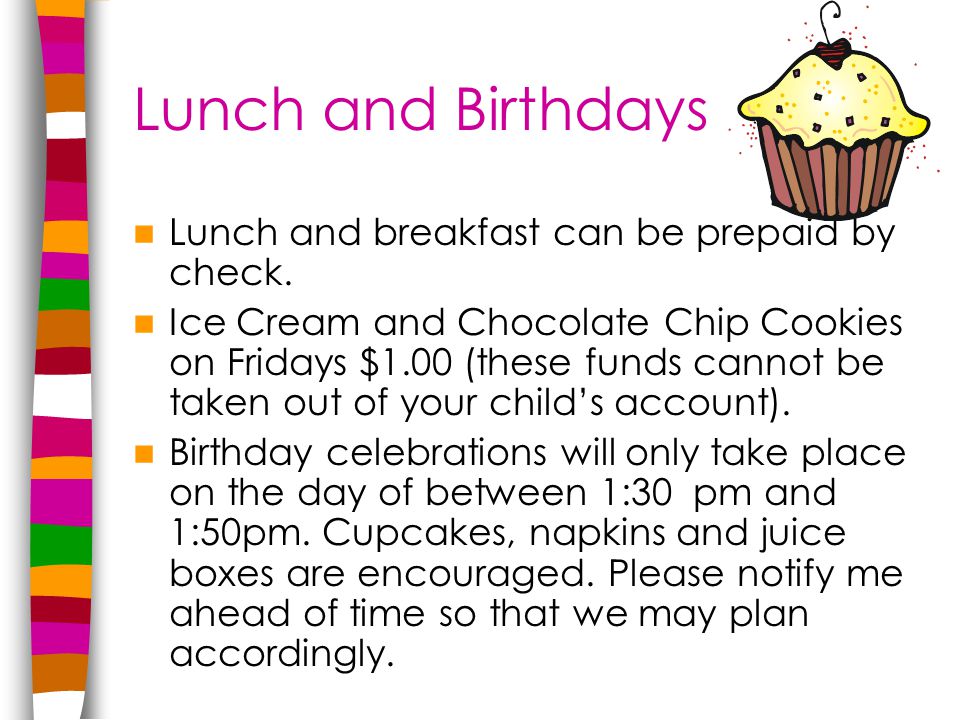 Lunch and Birthdays Lunch and breakfast can be prepaid by check.