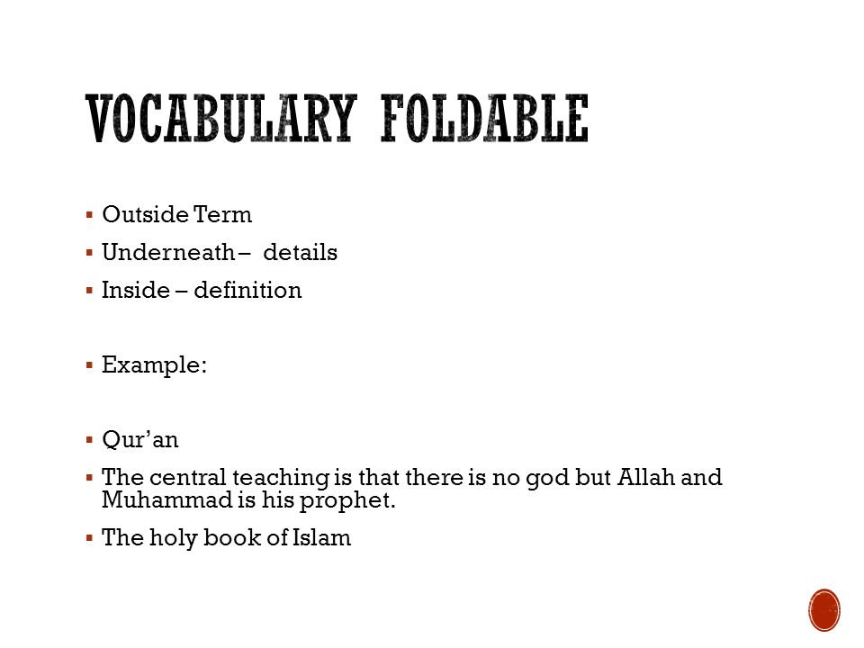  Outside Term  Underneath – details  Inside – definition  Example:  Qur’an  The central teaching is that there is no god but Allah and Muhammad is his prophet.