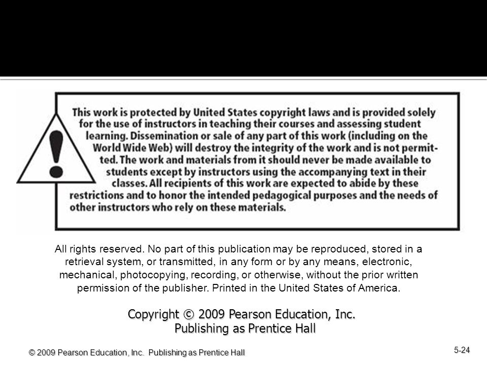 © 2009 Pearson Education, Inc. Publishing as Prentice Hall 5-24 All rights reserved.