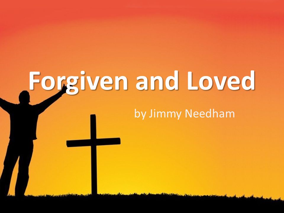 by Jimmy Needham Forgiven and Loved