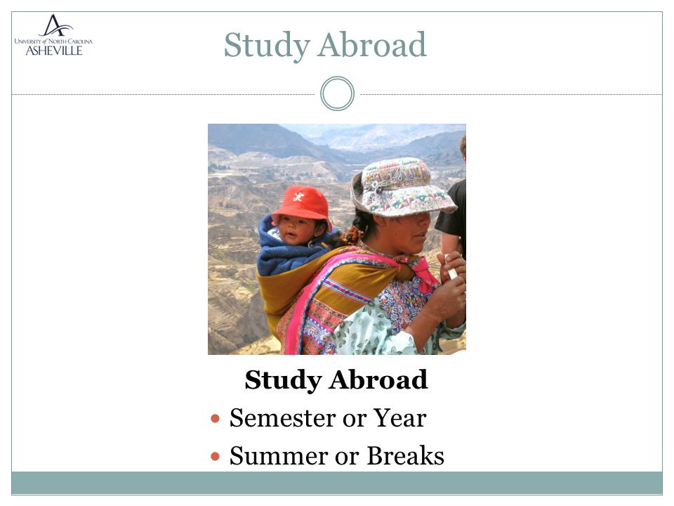Study Abroad Semester or Year Summer or Breaks