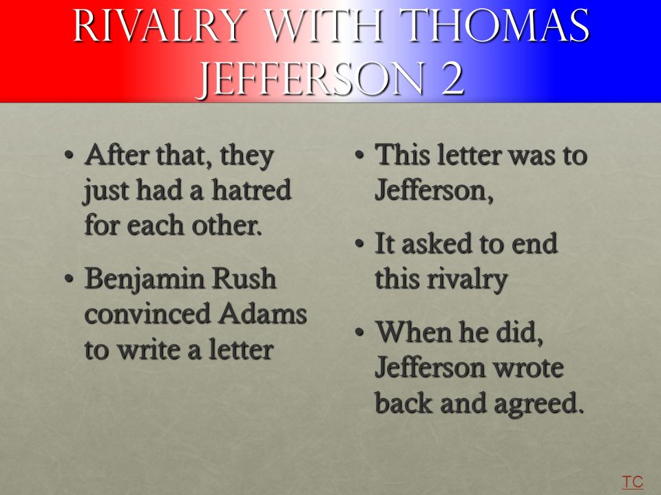 Rivalry with thomas Jefferson 2 After that, they just had a hatred for each other.After that, they just had a hatred for each other.