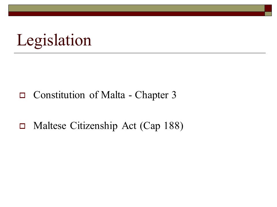 Legislation  Constitution of Malta - Chapter 3  Maltese Citizenship Act (Cap 188)