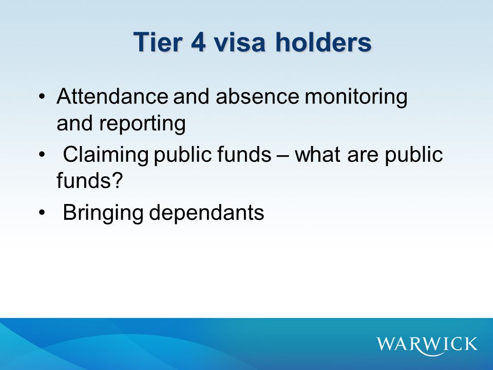 Tier 4 visa holders Attendance and absence monitoring and reporting Claiming public funds – what are public funds.