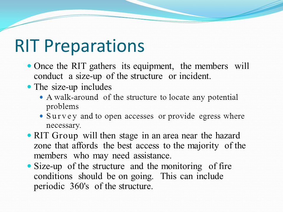 RIT Preparations Once the RIT gathers its equipment, the members will conduct a size-up of the structure or incident.