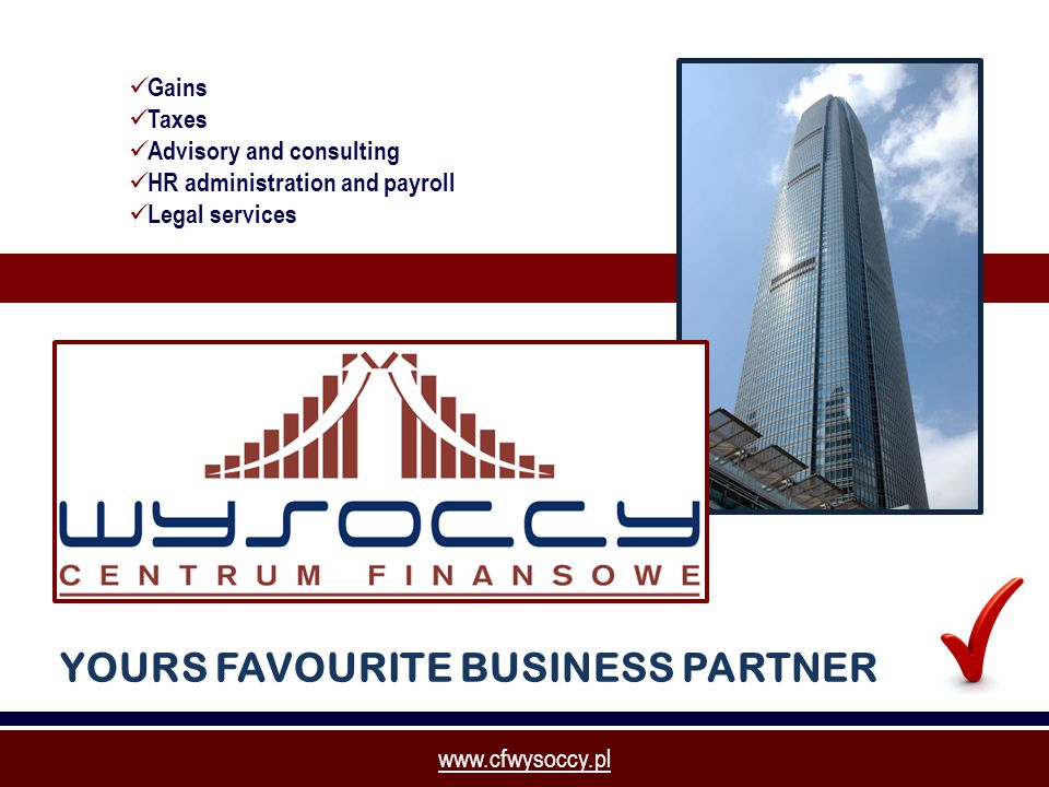 YOURS FAVOURITE BUSINESS PARTNER Gains Taxes Advisory and consulting HR administration and payroll Legal services