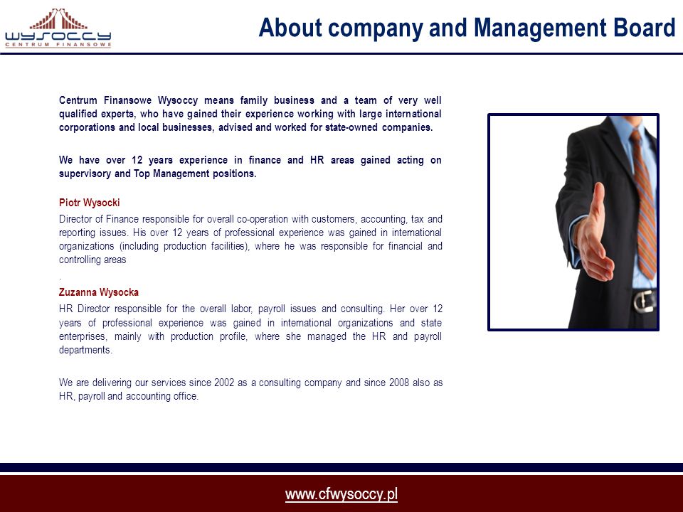 About company and Management Board Centrum Finansowe Wysoccy means family business and a team of very well qualified experts, who have gained their experience working with large international corporations and local businesses, advised and worked for state-owned companies.