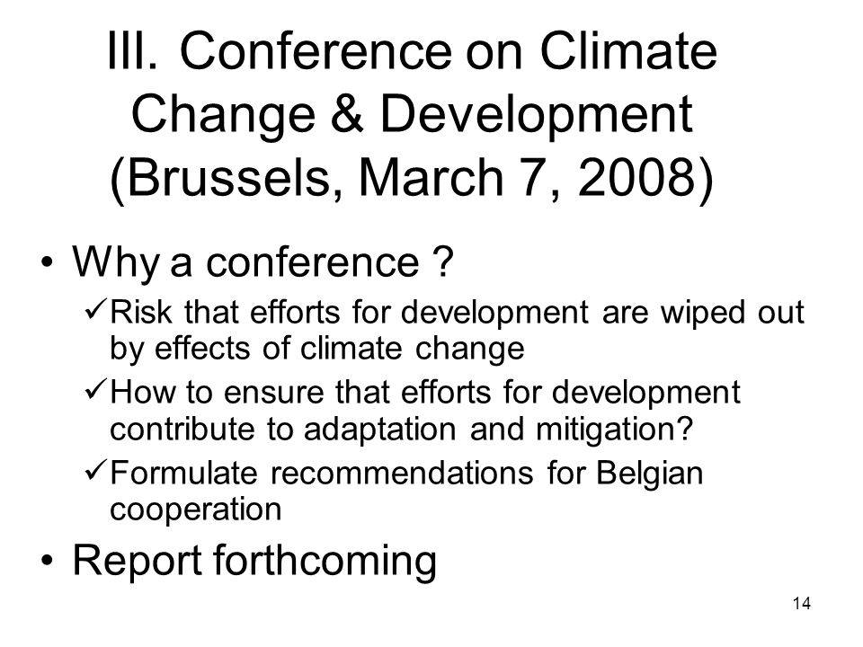 14 III. Conference on Climate Change & Development (Brussels, March 7, 2008) Why a conference .