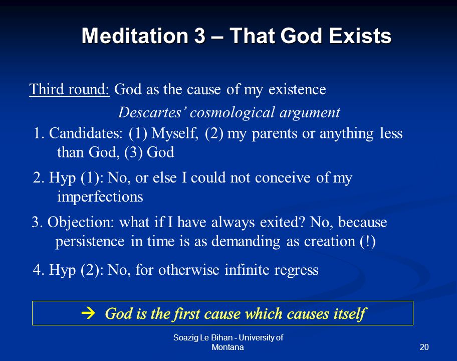 an analysis of gods existance in the third meditation Some key arguments from meditations iii-v i third meditation: the existence of god a cosmological proof of the existence of god in the 3rd meditation, descartes attempts to prove that god (i) exists, (ii) is the cause of. an analysis of gods existance in the third meditation Some key arguments from meditations iii-v i third meditation: the existence of god a cosmological proof of the existence of god in the 3rd meditation, descartes attempts to prove that god (i) exists, (ii) is the cause of.