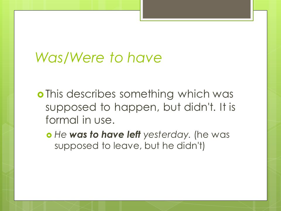 Was/Were to have  This describes something which was supposed to happen, but didn t.