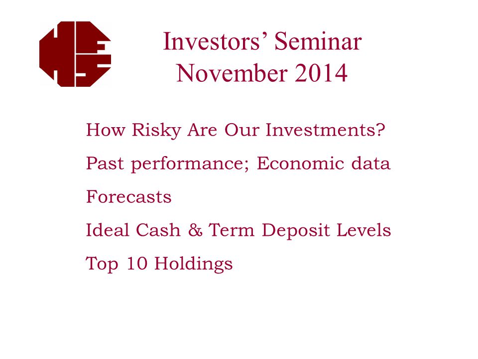 Investors’ Seminar November 2014 How Risky Are Our Investments.