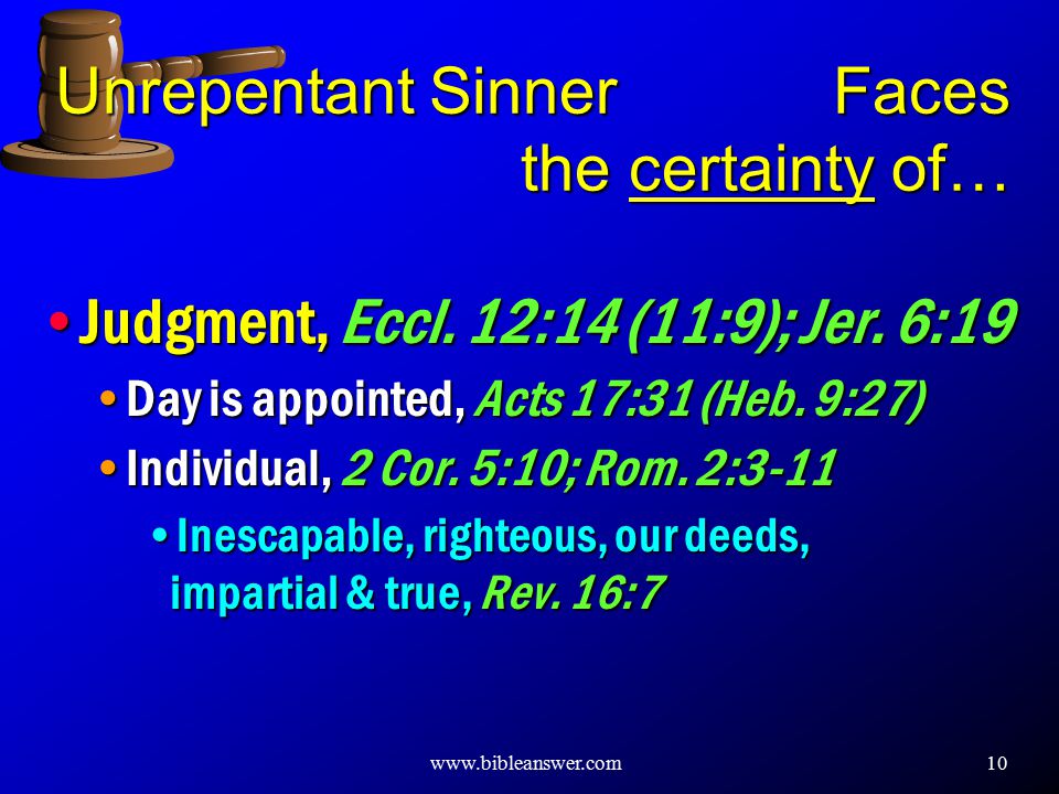 10 Unrepentant Sinner Faces the certainty of… Judgment, Eccl.