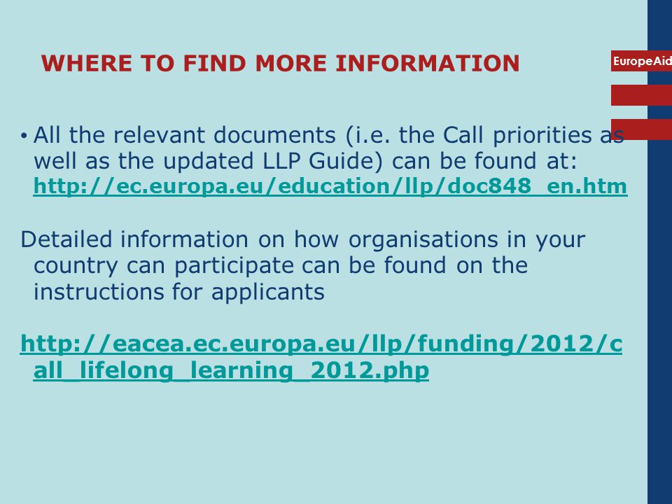 EuropeAid WHERE TO FIND MORE INFORMATION All the relevant documents (i.e.