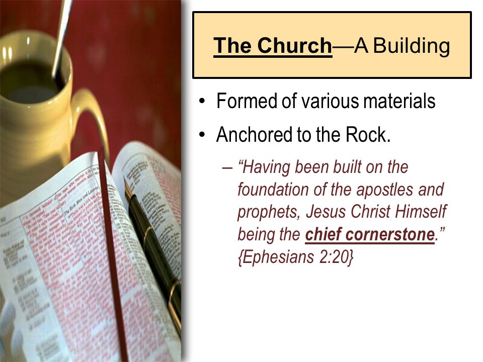 The Church—A Building Formed of various materials Anchored to the Rock.