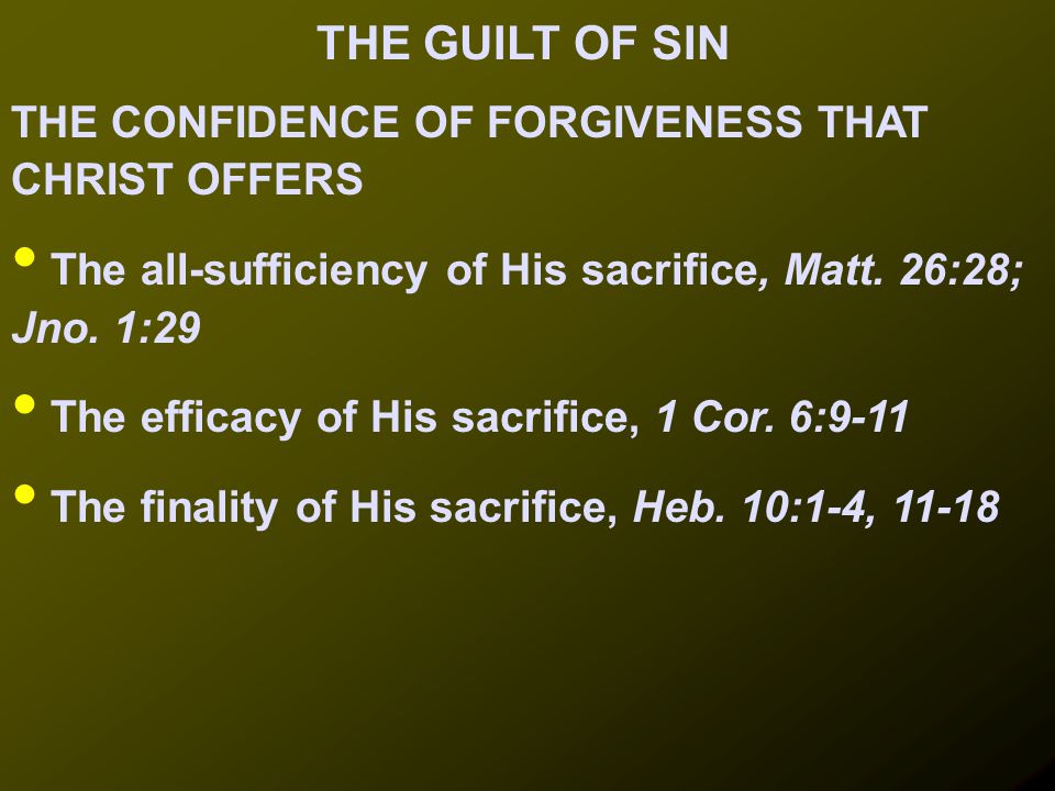THE CONFIDENCE OF FORGIVENESS THAT CHRIST OFFERS The all-sufficiency of His sacrifice, Matt.