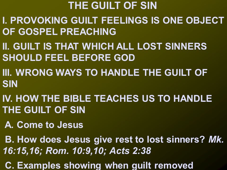 I. PROVOKING GUILT FEELINGS IS ONE OBJECT OF GOSPEL PREACHING II.