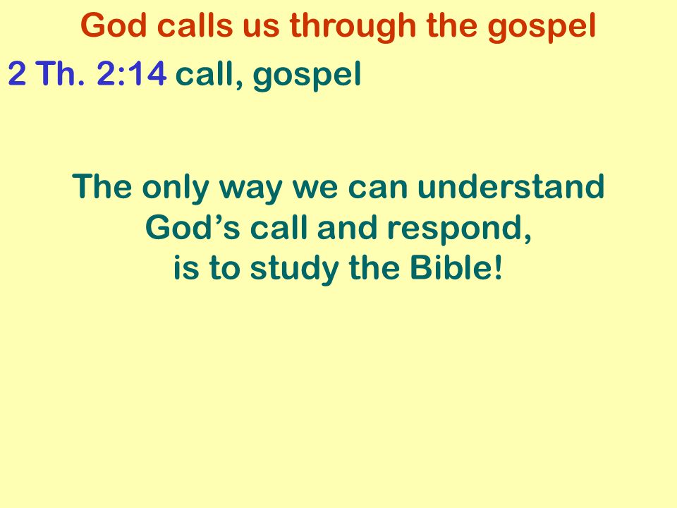 God calls us through the gospel 2 Th.