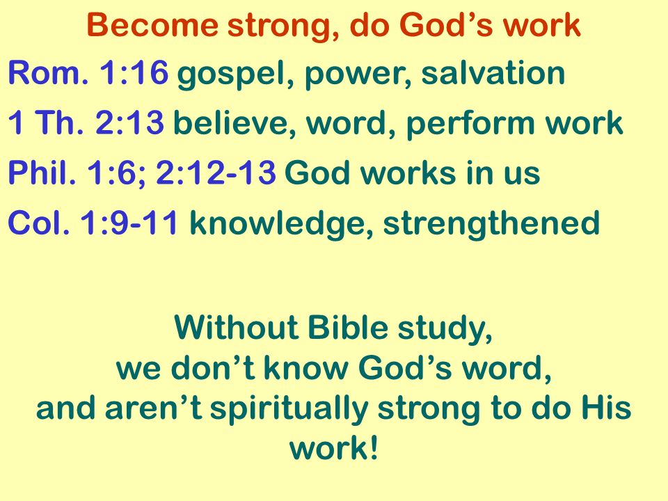 Become strong, do God’s work Rom.