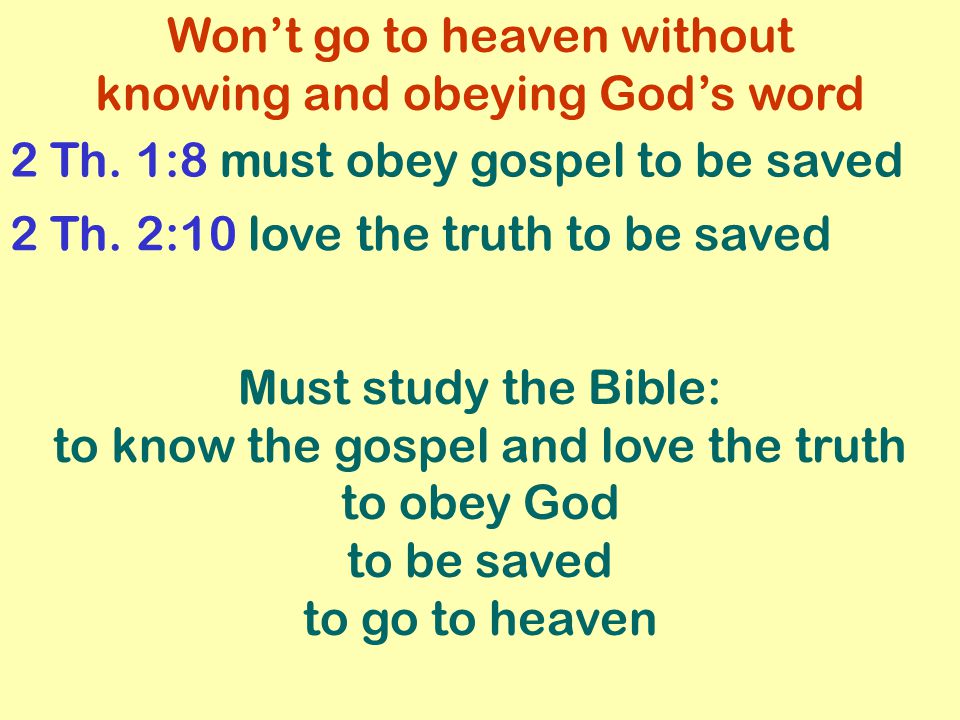 Won’t go to heaven without knowing and obeying God’s word 2 Th.
