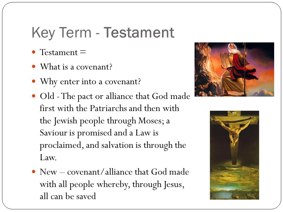 Key Term - Testament Testament = What is a covenant.